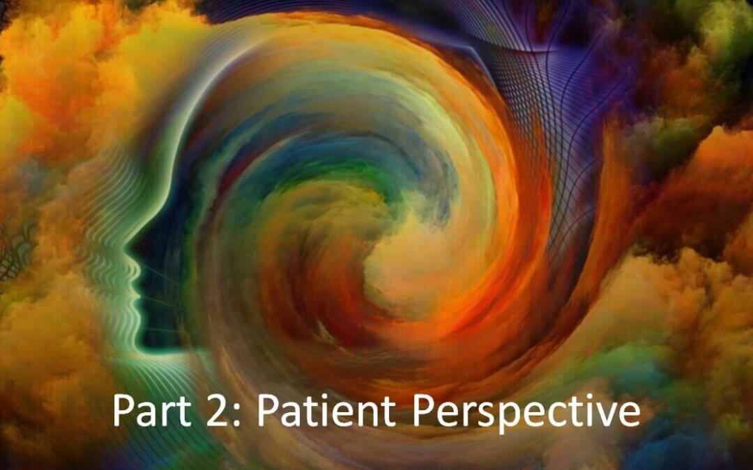 What should you know about Ketamine therapy? Part 2: Patient Perspective